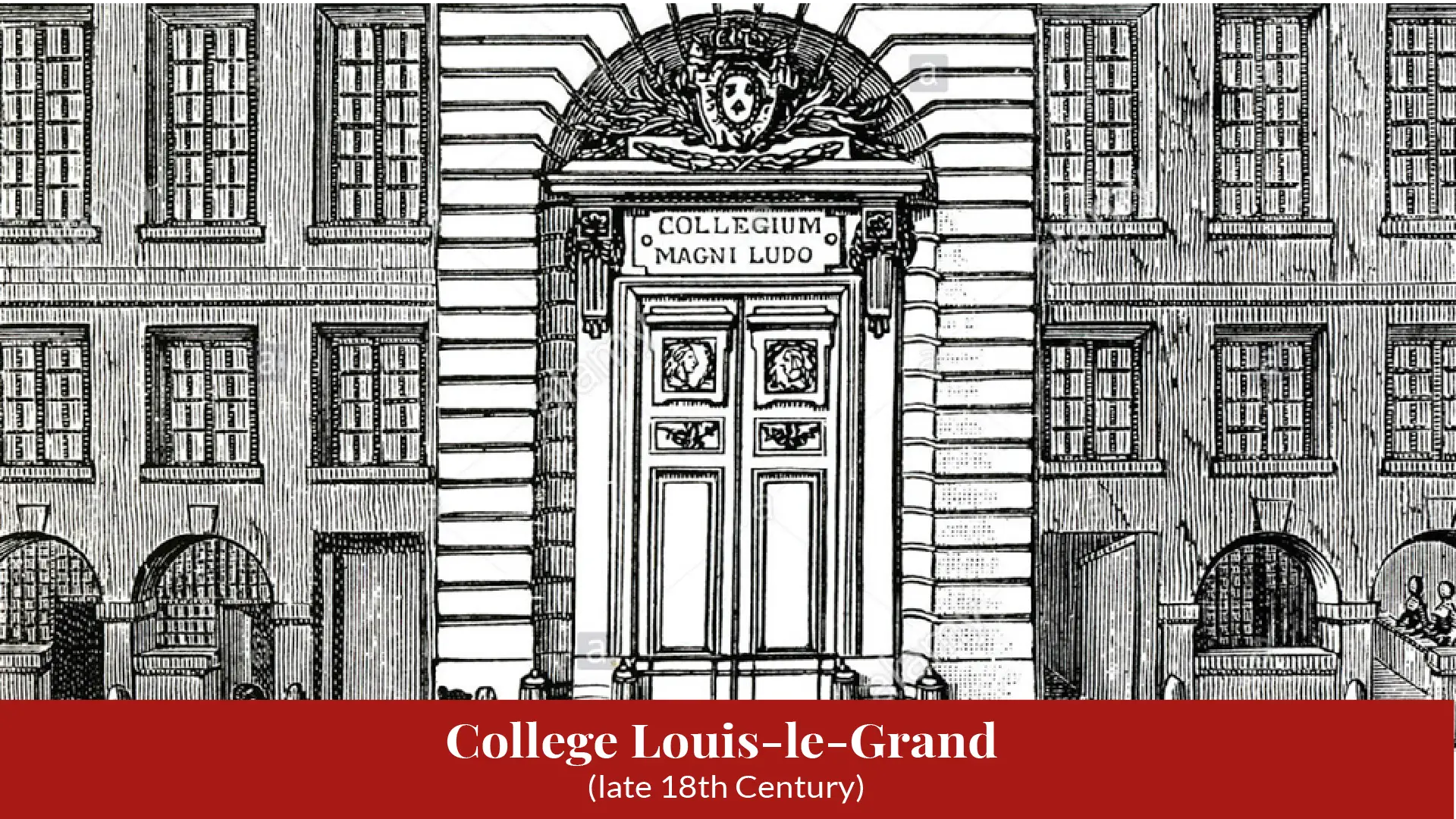 Engraving of the entrance front of the College Louis-le-Grand in Paris, its rusticated doorway topped by a coat of arms and the inscription COLLEGIUM MAGNI LUDO, with ranks of tall windows on either side; caption band: "College Louis-le-Grand (late 18th Century)".
