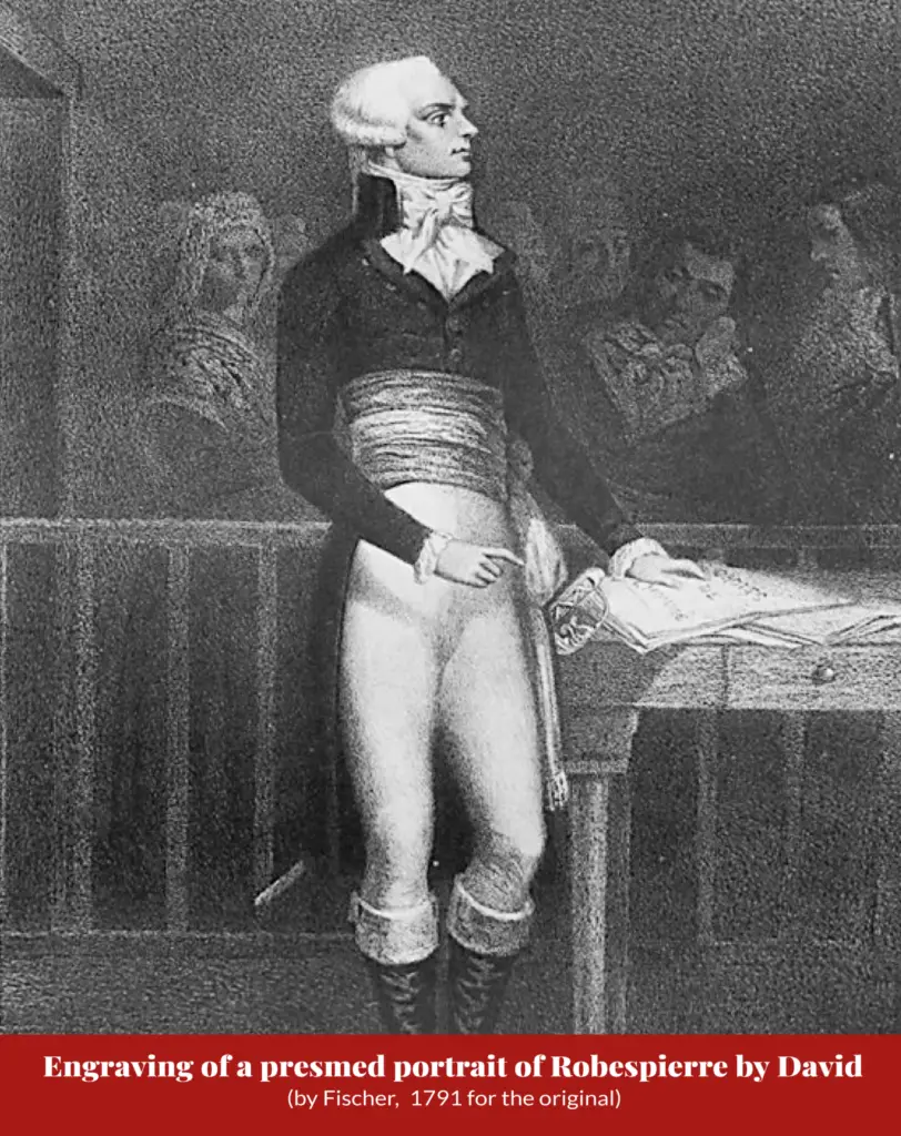 Black-and-white engraving of a standing man in a striped sash resting a hand on a document-covered table, in a legislative hall; captioned ‘Engraving of a presumed portrait of Robespierre by David (by Fischer, 1791 for the original)’.