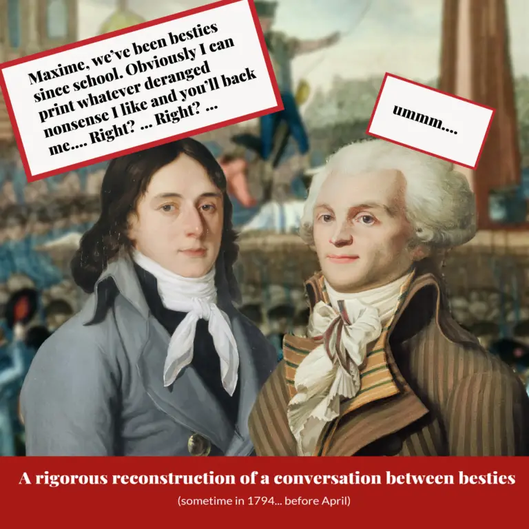 Amateur Voltaire meme captioned 'A rigorous reconstruction of a conversation between besties (sometime in 1794… before April)': Desmoulins says 'Maxime, we've been besties since school. Obviously I can print whatever deranged nonsense I like and you'll back me…. Right? … Right?' and Robespierre answers 'ummm….'