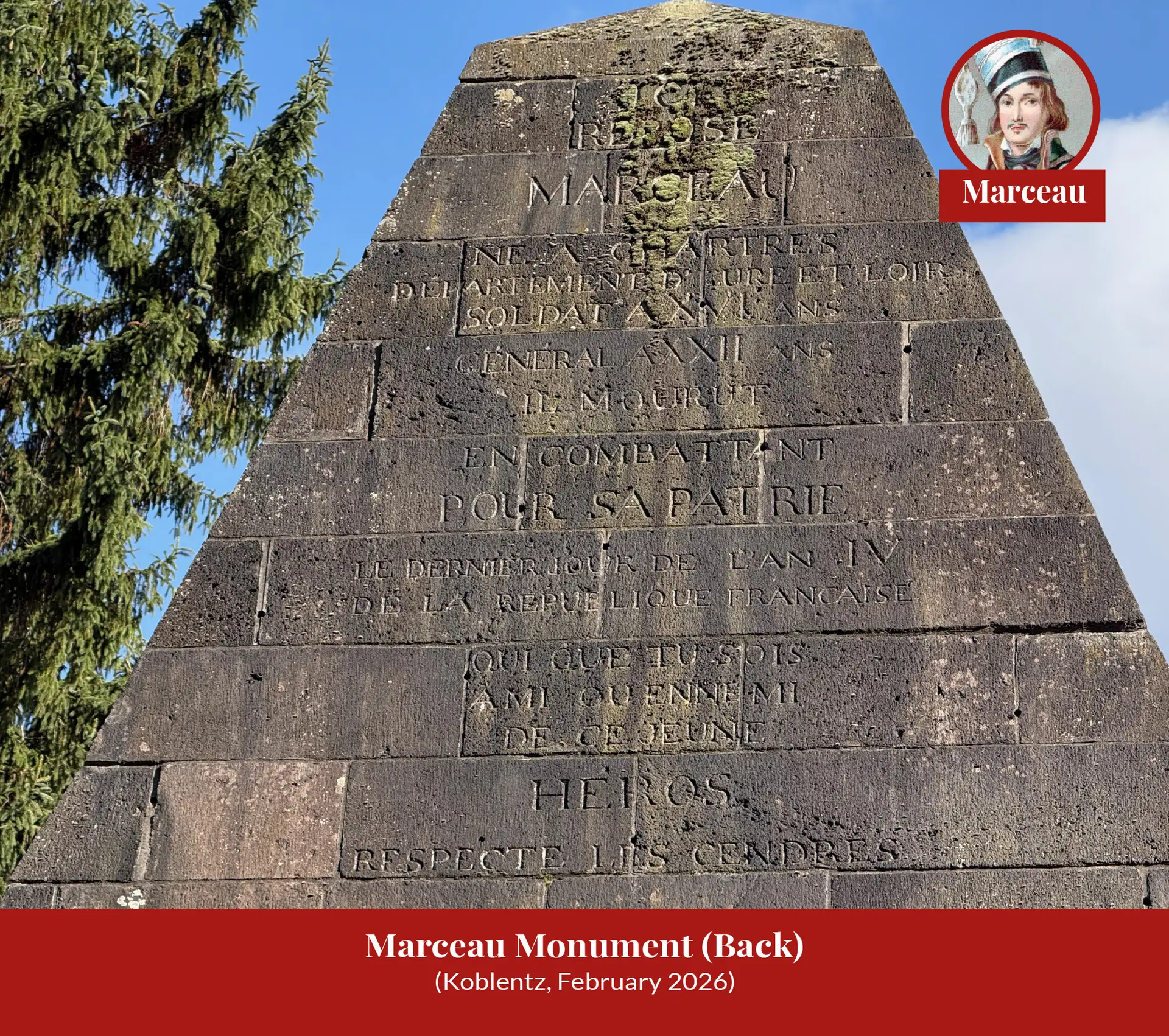 Close view of the weathered back face of the Marceau pyramid at Koblenz, carved “ICI REPOSE MARCEAU… QUI QUE TU SOIS AMI OU ENNEMI DE CE JEUNE HEROS RESPECTE LES CENDRES”.